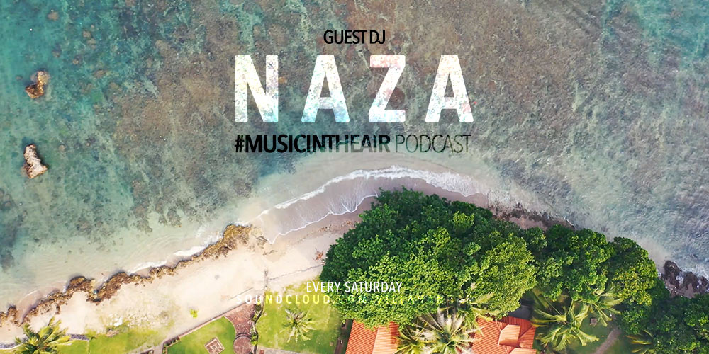 #MUSICINTHEAIR guest dj : NAZA