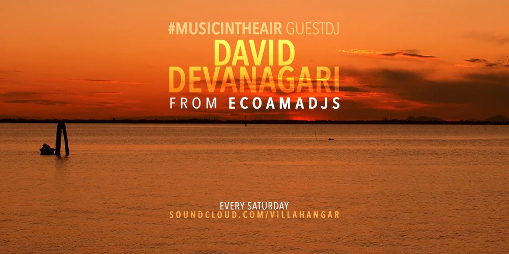 #MUSICINTHEAIR guest dj : DAVID DEVANAGARI (Ecoamadjs)