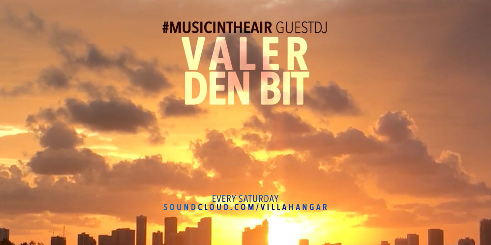 #MUSICINTHEAIR guest dj : VALER DEN BIT