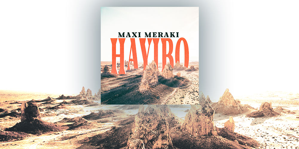 #OUTNOW : MAXI MERAKI – HAYIBO EP