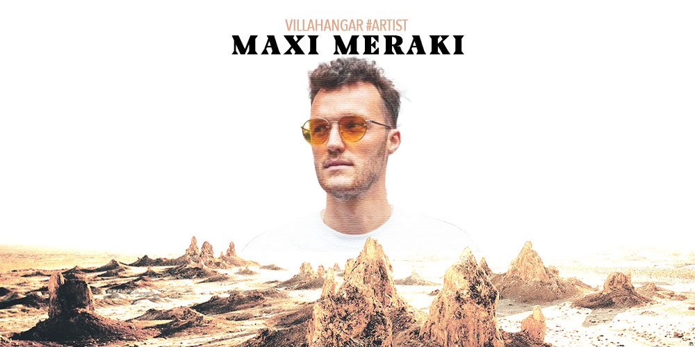 #ARTISTS : MAXI MERAKI