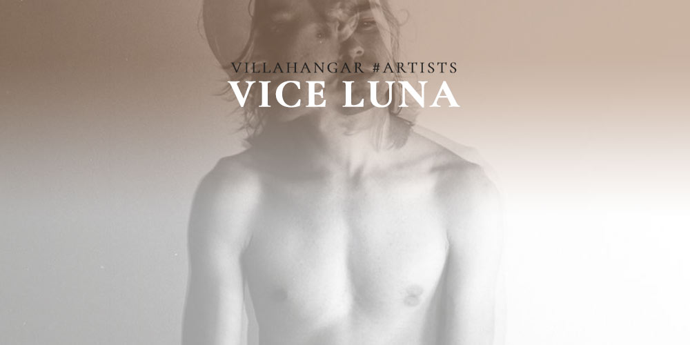#ARTISTS : VICE LUNA