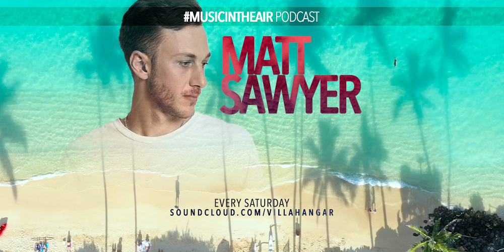 #MUSICINTHEAIR guest dj : MATT SAWYER