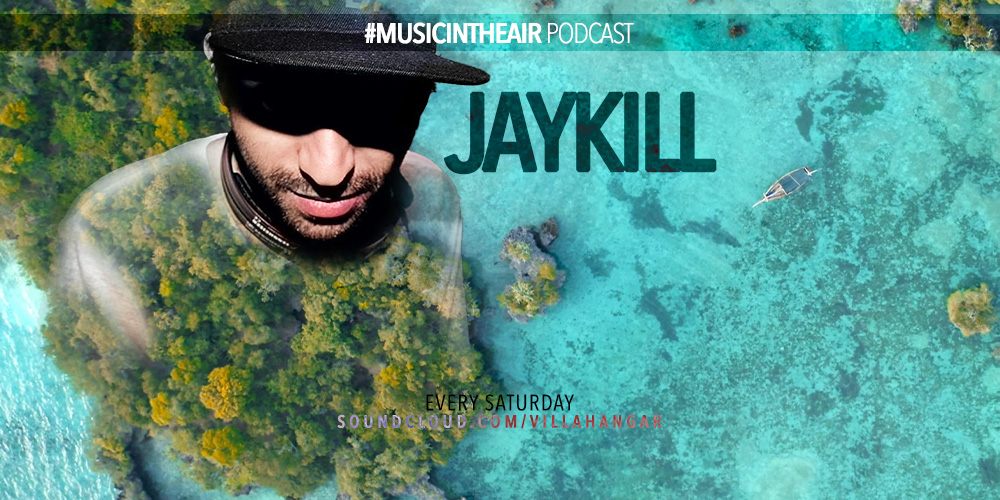 #MUSICINTHEAIR guest dj : JAYKILL