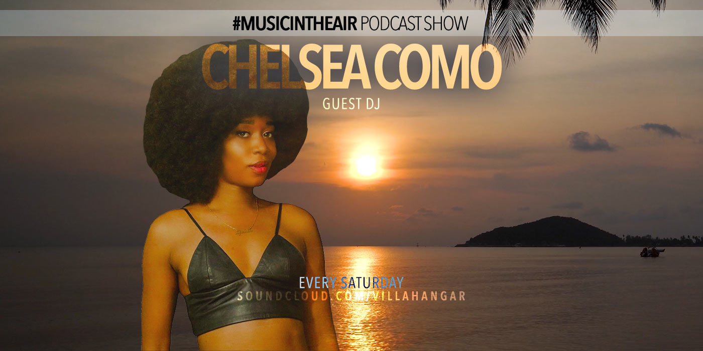 #MUSICINTHEAIR guest dj : CHELSEA COMO